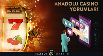 ANADOLU CASİNO YORUMLAR