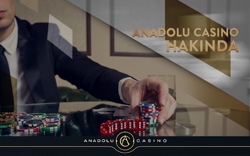 Anadolu Casino Hakkında