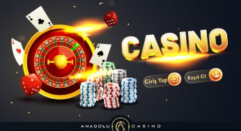 ANADOLU CASİNO ÜYE GİRİŞİ