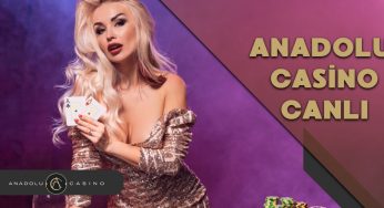 Anadolu Casino Canlı Oyunları