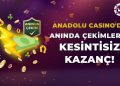 Anadolu Casino Anında Çekim, Jet Hızında Para Çekme Dönemi